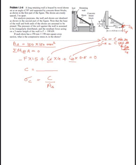 Problem 1 3 8 A Long Retaining Wall Is Braced By Wood Shores Soil Set At An Angle Of 30 And Supported By Concrete Thrus 1