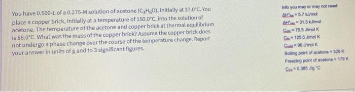 You Have 0 500 L Of A 0 275 M Solution Of Acetone Czh60 Initially At 37 0 C You Place A Copper Brick Initially At A 1