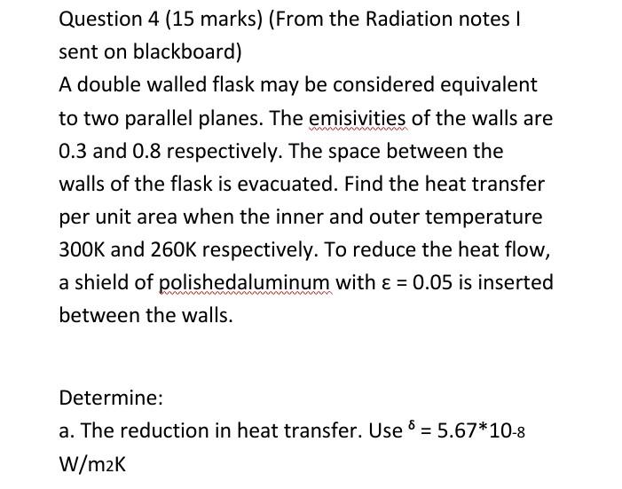 Question 4 15 Marks From The Radiation Notes I Sent On Blackboard A Double Walled Flask May Be Considered Equivalent 1