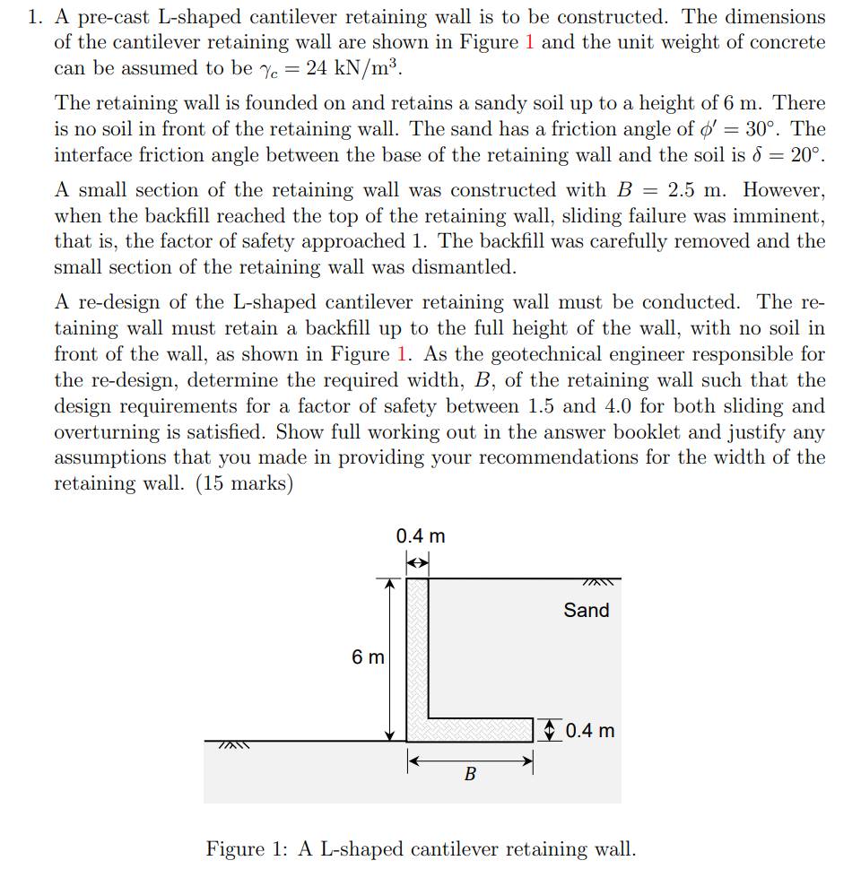 1 A Pre Cast L Shaped Cantilever Retaining Wall Is To Be Constructed The Dimensions Of The Cantilever Retaining Wall A 1