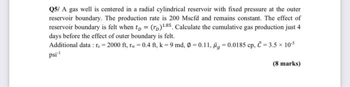 Q5 A Gas Well Is Centered In A Radial Cylindrical Reservoir With Fixed Pressure At The Outer Reservoir Boundary The Pro 1