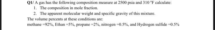 Q1 A Gas Has The Following Composition Measure At 2500 Psia And 310 F Calculate 1 The Composition In Mole Fraction 1