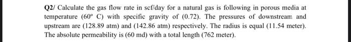 Q2 Calculate The Gas Flow Rate In Scf Day For A Natural Gas Is Following In Porous Media At Temperature 60 C With Sp 1
