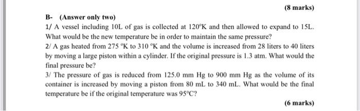 8 Marks B Answer Only Two 1 A Vessel Including 10l Of Gas Is Collected At 120 K And Then Allowed To Expand To 15l 1
