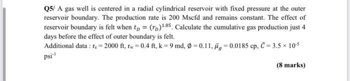 Q5 A Gas Well Is Centered In A Radial Cylindrical Reservoir With Fixed Pressure At The Outer Reservoir Boundary The Pro 1