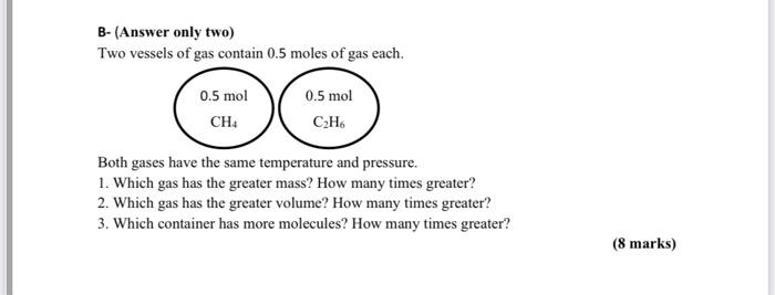 B Answer Only Two Two Vessels Of Gas Contain 0 5 Moles Of Gas Each 0 5 Mol 0 5 Mol Ch4 C H6 Both Gases Have The Same 1