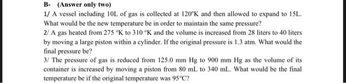 B Answer Only Two 1 A Vessel Including 10l Of Gas Is Collected At 120 K And Then Allowed To Expand To 15l What Woul 1