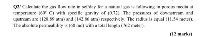 Q2 Calculate The Gas Flow Rate In Scf Day For A Natural Gas Is Following In Porous Media At Temperature 60 C With Sp 1