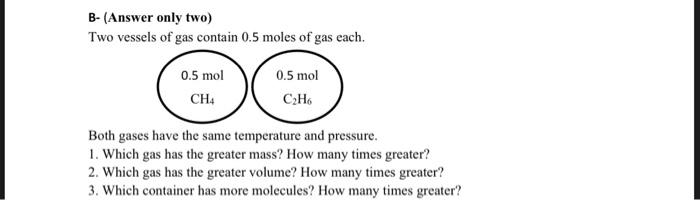 B Answer Only Two Two Vessels Of Gas Contain 0 5 Moles Of Gas Each 0 5 Mol 0 5 Mol Ch4 C H6 Both Gases Have The Same 1