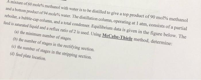 A Mixture Of 60 Mole Methanol With Water Is To Be Distilled To Give A Top Product Of 90 Mol Methanol And A Bottom Prod 1