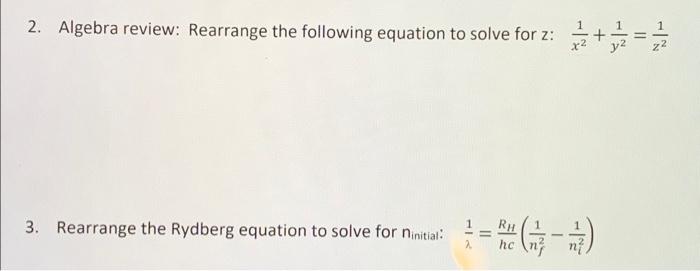 2 Algebra Review Rearrange The Following Equation To Solve For Z Ziz 3 Rearrange The Rydberg Equation To Solve F 1