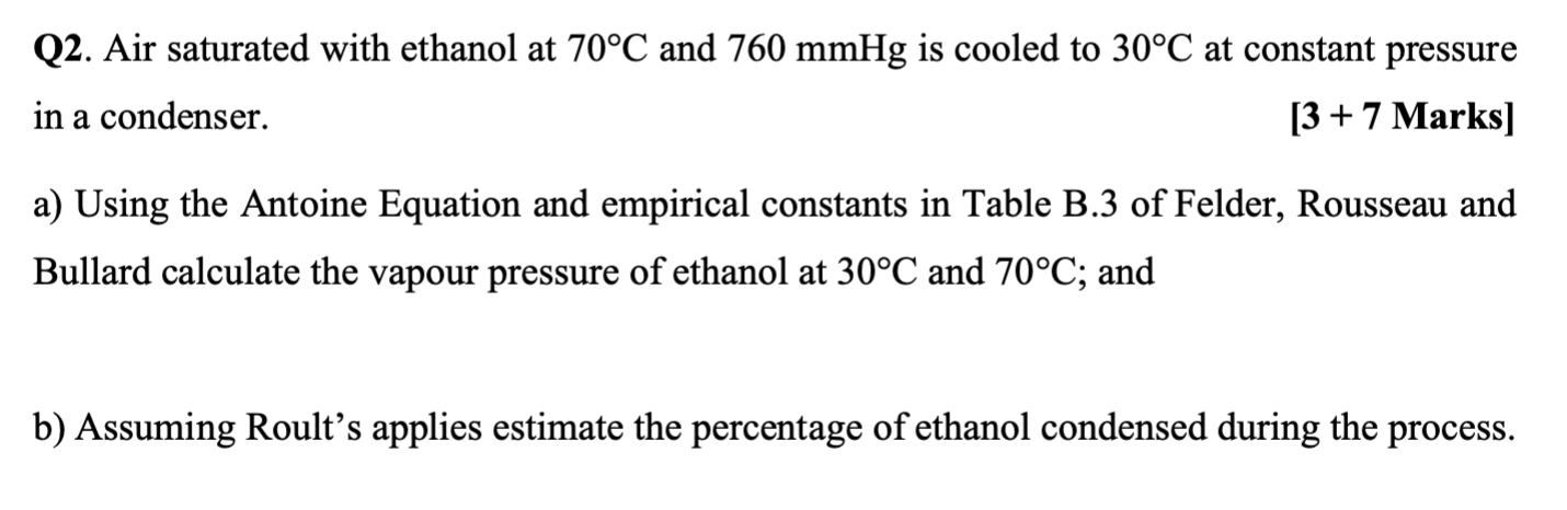 Q2 Air Saturated With Ethanol At 70 C And 760 Mmhg Is Cooled To 30 C At Constant Pressure In A Condenser 3 7 Marks 1