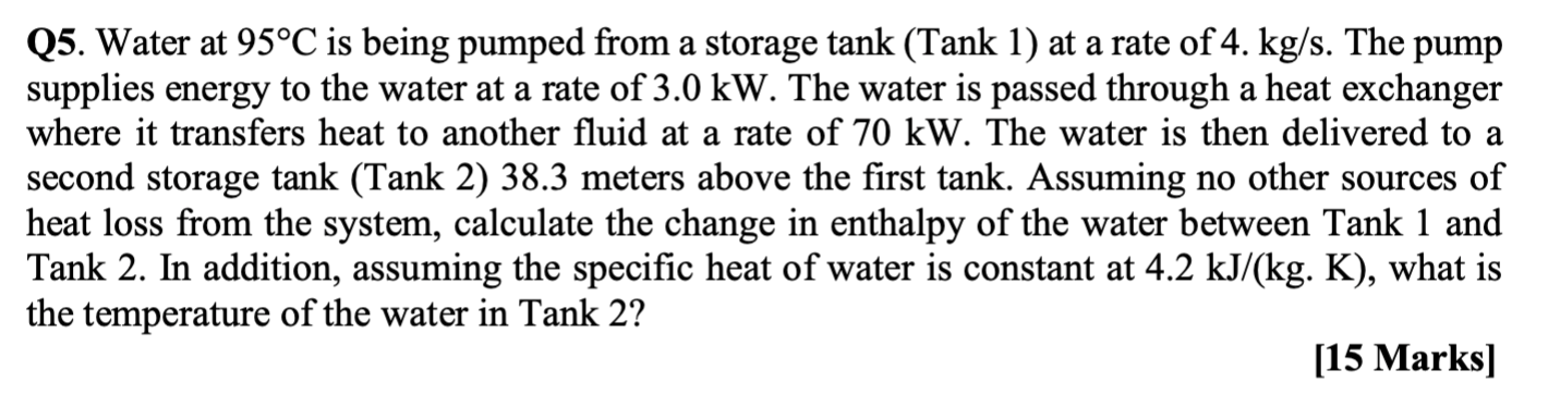 Q5 Water At 95 C Is Being Pumped From A Storage Tank Tank 1 At A Rate Of 4 Kg S The Pump Supplies Energy To The Wat 1
