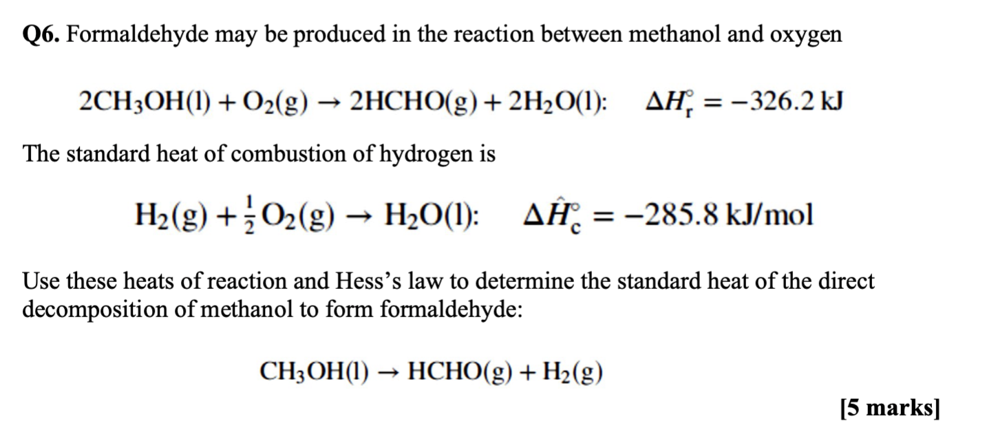 Q6 Formaldehyde May Be Produced In The Reaction Between Methanol And Oxygen 2ch3oh 1 O2 G 2hcho G 2h O 1 2 1