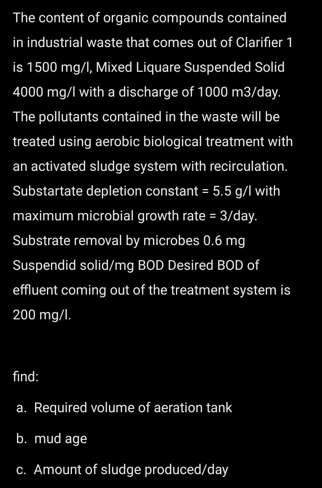 The Content Of Organic Compounds Contained In Industrial Waste That Comes Out Of Clarifier 1 Is 1500 Mg L Mixed Liquare 1