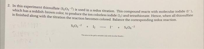 2 In This Experiment Thiosulfate S203 2 Is Used In A Redox Titration This Compound Reacts With Molecular Iodide Whic 1
