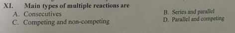 Xi Main Types Of Multiple Reactions Are A Consecutives C Competing And Non Competing B Series And Parallel D Parall 1