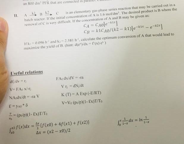 An 800 Dm Pfr That Are Connected In Parall B2 C Is An Elementary Gas Phase Series Reaction That May Be Carried Out In 1