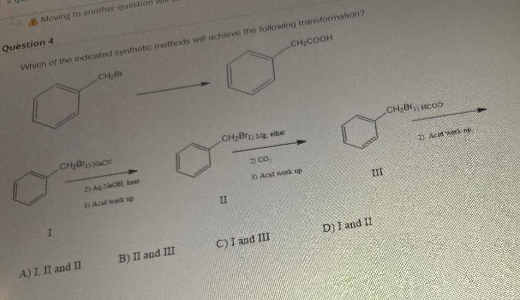 Moving To Another Question Question 4 Chcooh Which Of The Indicated Synthetic Methods Will Achieve The Following Transfo 1