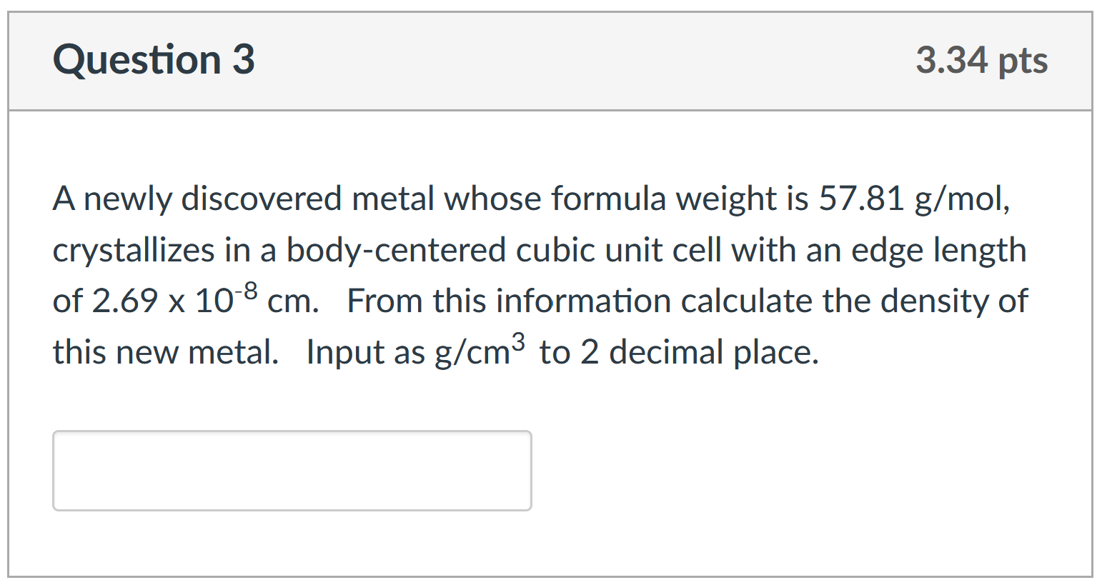 A Newly Discovered Metal Whose Formula Weight Is 57 81 G Mol Crystallizes In A Body Centered Cubic Unit Cell With An Ed 1