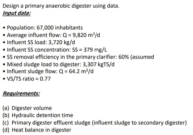 Design A Primary Anaerobic Digester Using Data Input Data Population 67 000 Inhabitants Average Influent Flow Q 1