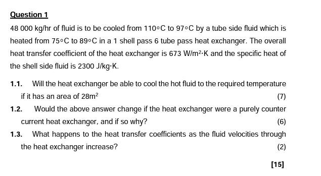 Question 1 48 000 Kg Hr Of Fluid Is To Be Cooled From 110 C To 97 C By A Tube Side Fluid Which Is Heated From 75 C To 89 1