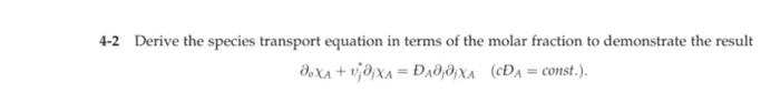 4 2 Derive The Species Transport Equation In Terms Of The Molar Fraction To Demonstrate The Result Doxa Ujjxa D 00x Cd 1