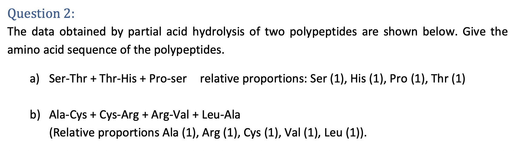 Question 2 The Data Obtained By Partial Acid Hydrolysis Of Two Polypeptides Are Shown Below Give The Amino Acid Sequen 1