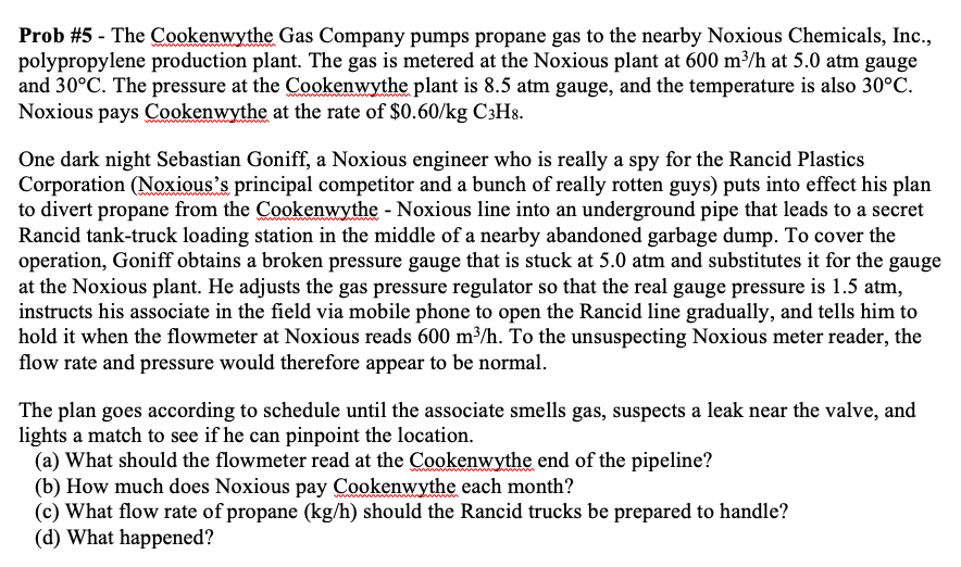 Prob 5 The Cookenwythe Gas Company Pumps Propane Gas To The Nearby Noxious Chemicals Inc Polypropylene Production 1