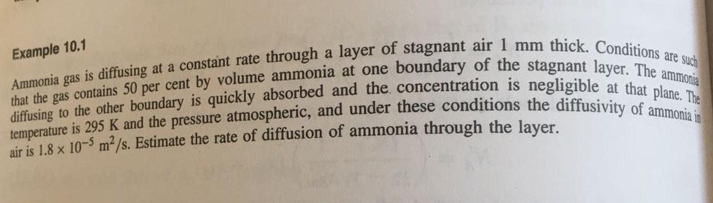 Example 10 1 Ammonia Gas Is Diffusing At A Constant Rate Through A Layer Of Stagnant Air 1 Mm Thick Conditions Are Such 1