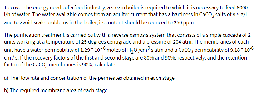 To Cover The Energy Needs Of A Food Industry A Steam Boiler Is Required To Which It Is Necessary To Feed 8000 L H Of Wa 1