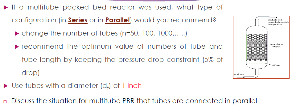 If A Multitube Packed Bed Reactor Was Used What Type Of Configuration In Series Or In Parallel Would You Recommend 1