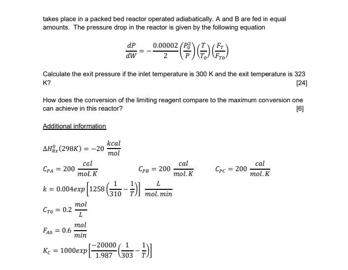 Takes Place In A Packed Bed Reactor Operated Adiabatically A And B Are Fed In Equal Amounts The Pressure Drop In The R 2
