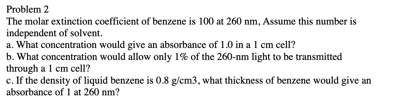 Problem 2 The Molar Extinction Coefficient Of Benzene Is 100 At 260 Nm Assume This Number Is Independent Of Solvent A 1
