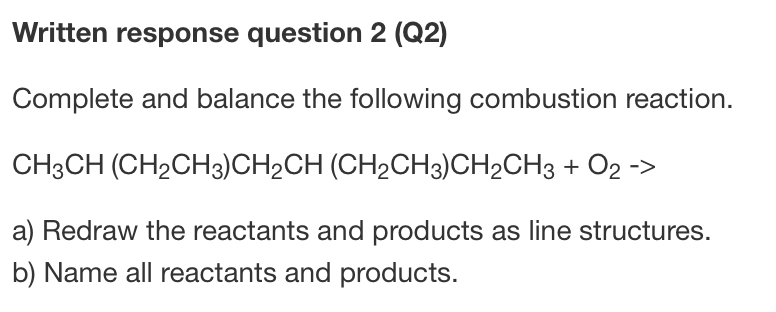 Written Response Question 2 Q2 Complete And Balance The Following Combustion Reaction Ch3ch Ch Ch3 Ch Ch Ch Ch3 Ch2 1