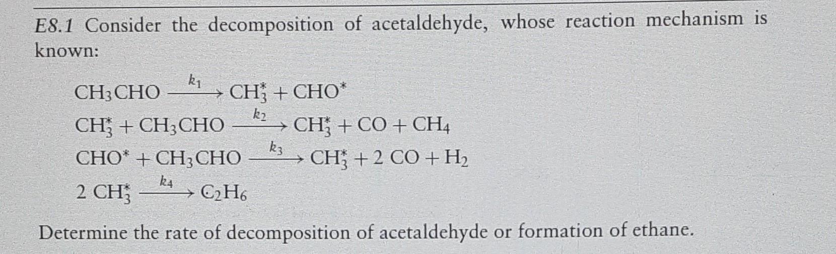 E8 1 Consider The Decomposition Of Acetaldehyde Whose Reaction Mechanism Is Known K Ch Cho Ch Cho K Ch3 Ch3cho 1