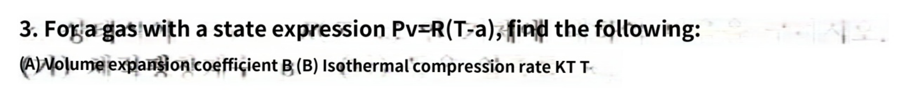 3 For A Gas With A State Expression Pv R T A Find The Following A Volume Expansion Coefficient B B Isothermal Co 1