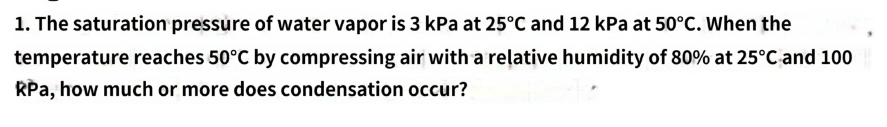 1 The Saturation Pressure Of Water Vapor Is 3 Kpa At 25 C And 12 Kpa At 50 C When The Temperature Reaches 50 C By Comp 1