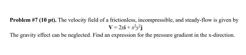 Problem 7 10 Pt The Velocity Field Of A Frictionless Incompressible And Steady Flow Is Given By V 2xi X Y J Th 1