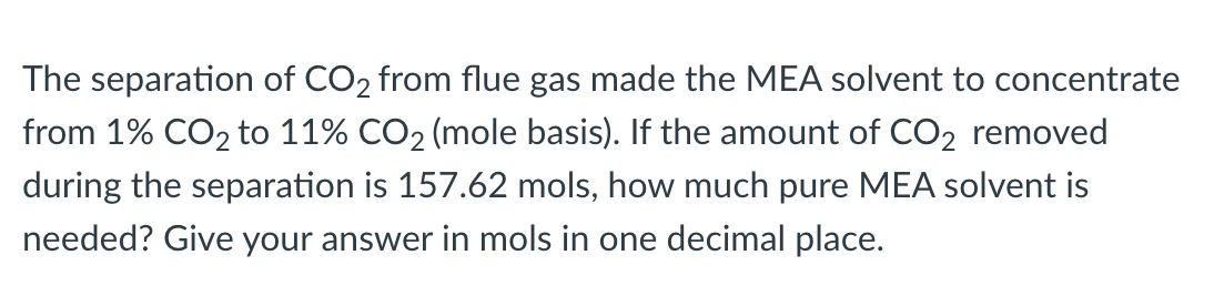 The Separation Of Co2 From Flue Gas Made The Mea Solvent To Concentrate From 1 Co To 11 Co Mole Basis If The Amou 1