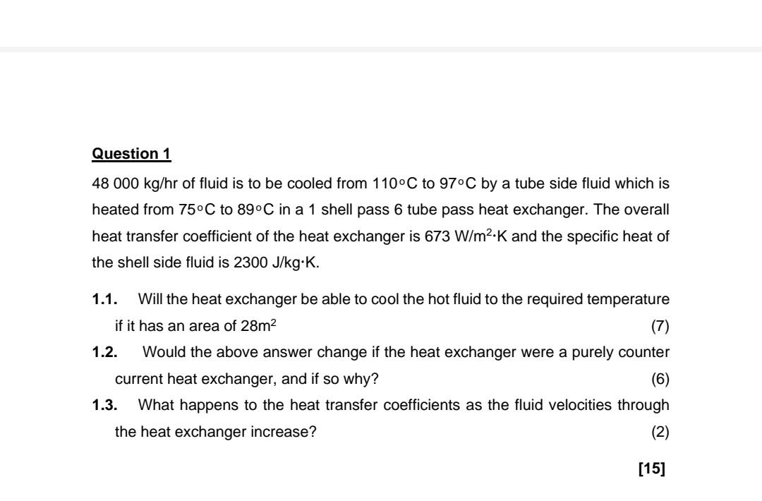 Question 1 48 000 Kg Hr Of Fluid Is To Be Cooled From 110 C To 97 C By A Tube Side Fluid Which Is Heated From 75 C To 89 1