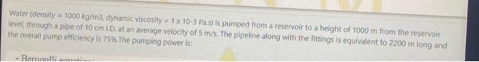 Water Density 1000 Kg M3 Dynamic Viscosity 1 X 10 3 Pa S Is Pumped From A Reservoir To A Height Of 1000 M From The 1