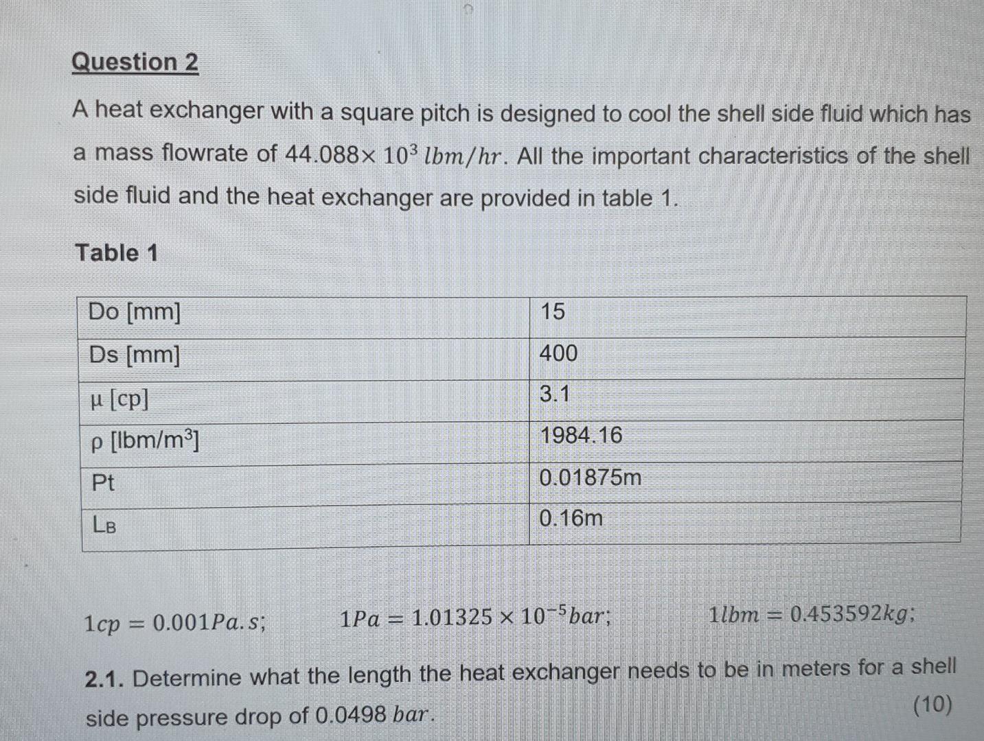 Question 2 A Heat Exchanger With A Square Pitch Is Designed To Cool The Shell Side Fluid Which Has A Mass Flowrate Of 44 1