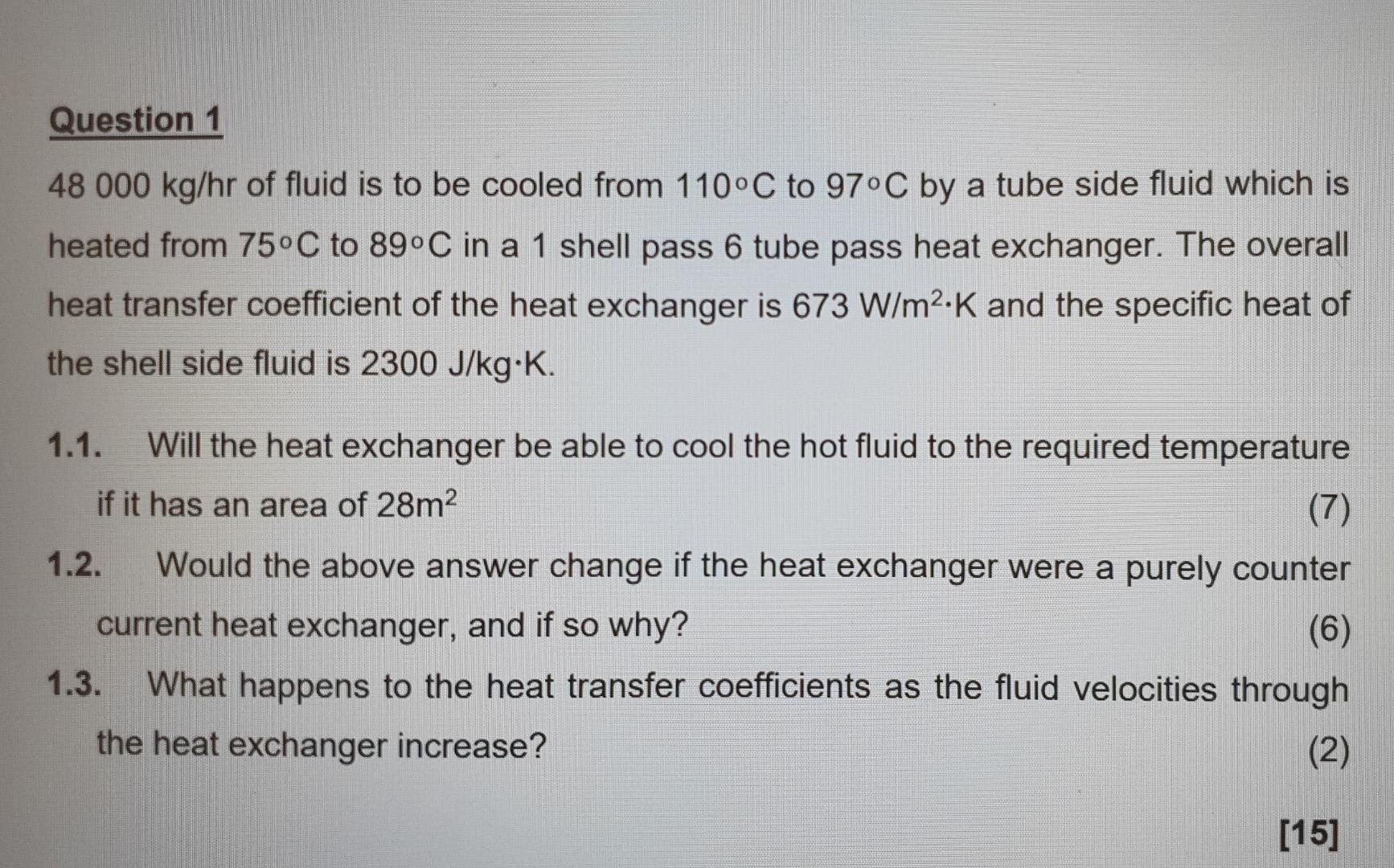 Question 1 48 000 Kg Hr Of Fluid Is To Be Cooled From 110 C To 97 C By A Tube Side Fluid Which Is Heated From 75 C To 89 1