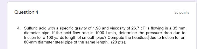 1 The Flow Of A Liquid In A 2 In Diameter Steel Pipe Produces A Pressure Drop Due To Friction Of 60 Kpa The Length Of 3