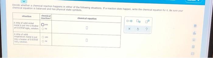 Decide Whether A Chemical Reaction Happens In Either Of The Following Situations If A Reaction Does Happen Write The C 1