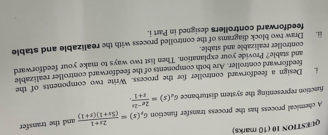 Question 10 10 Marks And The Transfer A Chemical Process Has The Process Transfer Function G S 2e 2s 2s 1 5s 1 S 1