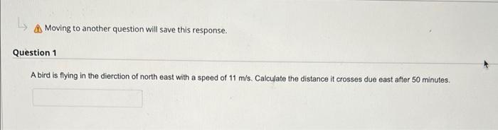 Ly Moving To Another Question Will Save This Response Question 1 A Bird Is Flying In The Dierction Of North East With A 1