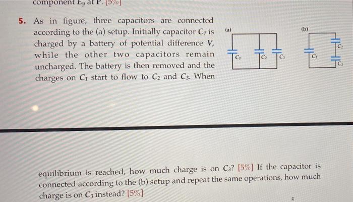Component Ey At P 5 A B 5 As In Figure Three Capacitors Are Connected According To The A Setup Initially Ca 1