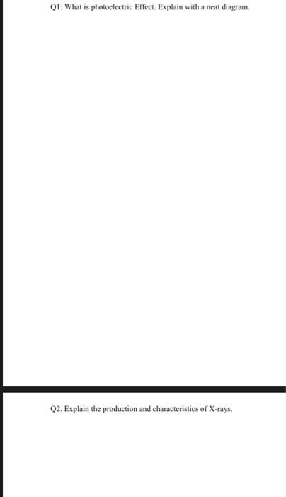 Q1 What Is Photoelectric Effect Explain With A Neat Diagram Q2 Explain The Production And Characteristics Of X Rays 1